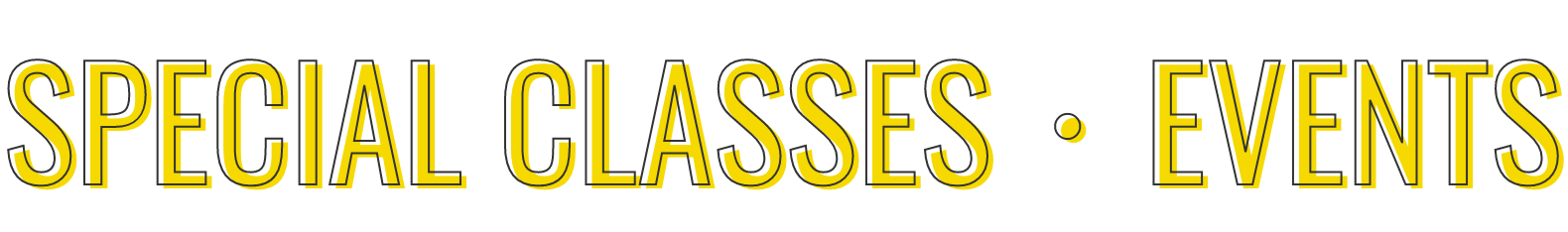 SPECIAL CLASSES EVENTS