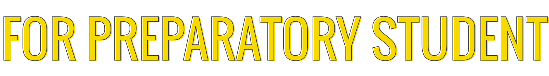 FOR PREPARATORY STUDENT